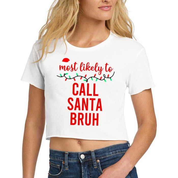 Most Likely To Call Santa Bruh Matching Funny Christmas Crop Top