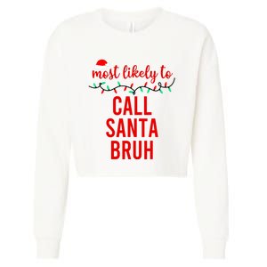 Most Likely To Call Santa Bruh Matching Funny Christmas Cropped Pullover Crew