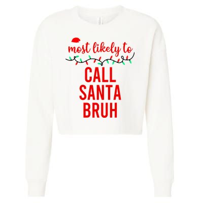 Most Likely To Call Santa Bruh Matching Funny Christmas Cropped Pullover Crew