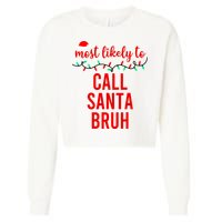 Most Likely To Call Santa Bruh Matching Funny Christmas Cropped Pullover Crew