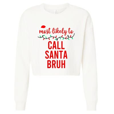 Most Likely To Call Santa Bruh Matching Funny Christmas Cropped Pullover Crew