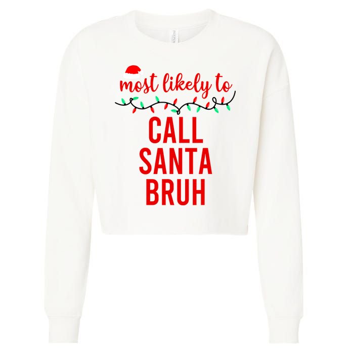 Most Likely To Call Santa Bruh Matching Funny Christmas Cropped Pullover Crew