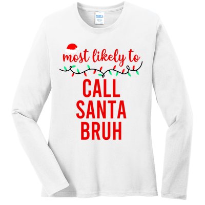 Most Likely To Call Santa Bruh Matching Funny Christmas Ladies Long Sleeve Shirt
