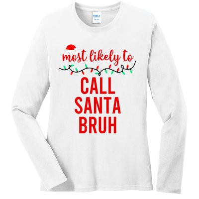 Most Likely To Call Santa Bruh Matching Funny Christmas Ladies Long Sleeve Shirt