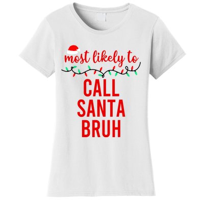 Most Likely To Call Santa Bruh Matching Funny Christmas Women's T-Shirt