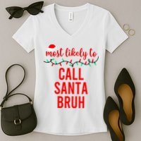 Most Likely To Call Santa Bruh Matching Funny Christmas Women's V-Neck T-Shirt