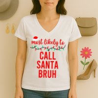 Most Likely To Call Santa Bruh Matching Funny Christmas Women's V-Neck T-Shirt