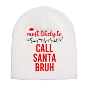 Most Likely To Call Santa Bruh Matching Funny Christmas Short Acrylic Beanie