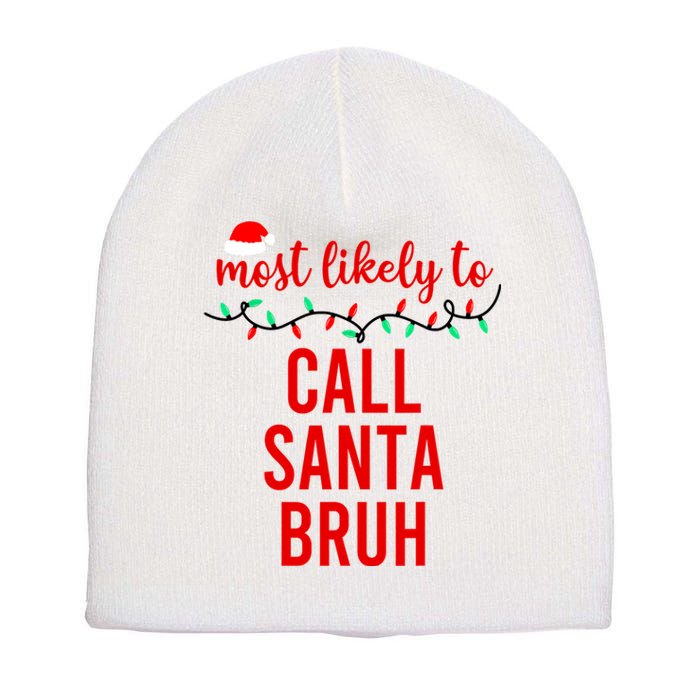 Most Likely To Call Santa Bruh Matching Funny Christmas Short Acrylic Beanie