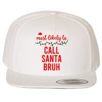 Most Likely To Call Santa Bruh Matching Funny Christmas Wool Snapback Cap