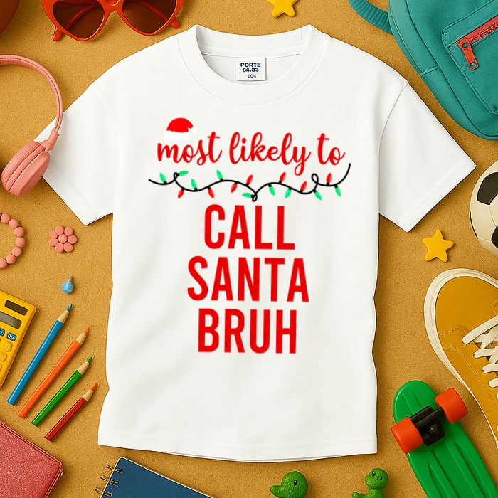 Most Likely To Call Santa Bruh Matching Funny Christmas Kids T-Shirt