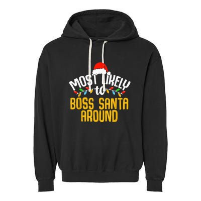 Most Likely To Boss Santa Around Funny Family Christmas Garment-Dyed Fleece Hoodie