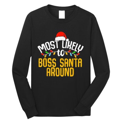 Most Likely To Boss Santa Around Funny Family Christmas Long Sleeve Shirt