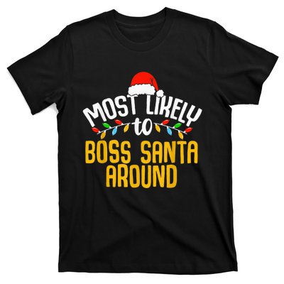 Most Likely To Boss Santa Around Funny Family Christmas T-Shirt