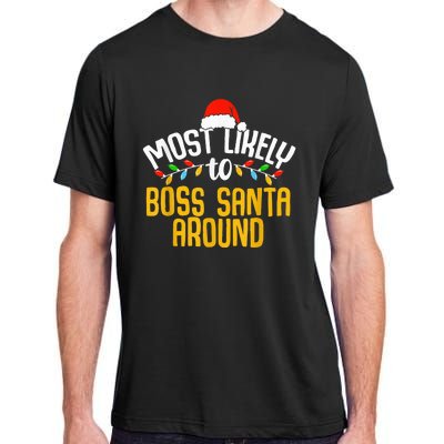 Most Likely To Boss Santa Around Funny Family Christmas Adult ChromaSoft Performance T-Shirt