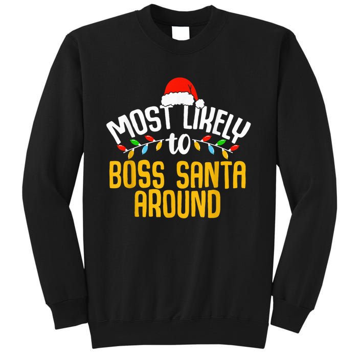 Most Likely To Boss Santa Around Funny Family Christmas Tall Sweatshirt