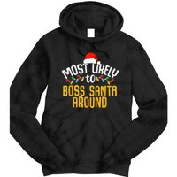 Most Likely To Boss Santa Around Funny Family Christmas Tie Dye Hoodie