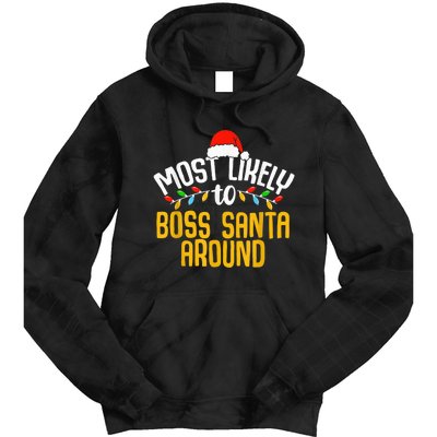 Most Likely To Boss Santa Around Funny Family Christmas Tie Dye Hoodie