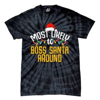 Most Likely To Boss Santa Around Funny Family Christmas Tie-Dye T-Shirt