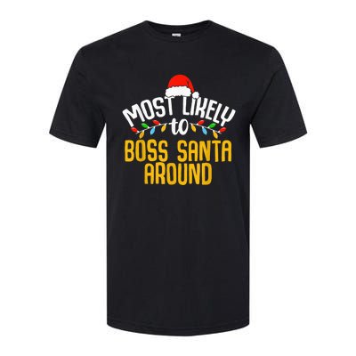 Most Likely To Boss Santa Around Funny Family Christmas Softstyle CVC T-Shirt