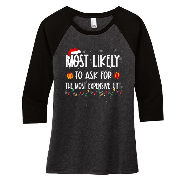 Most Likely To Ask For The Most Expensive Gifts Christmas Women's Tri-Blend 3/4-Sleeve Raglan Shirt