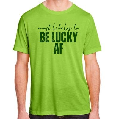 Most Likely To Be Lucky Af St Patricks Day Adult ChromaSoft Performance T-Shirt