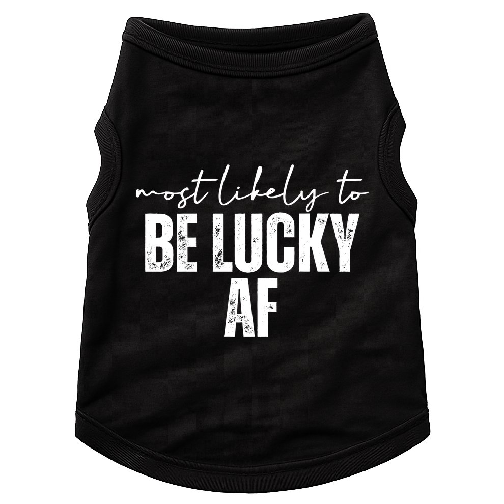 Most Likely To Be Lucky Af St Patricks Day Doggie Tank