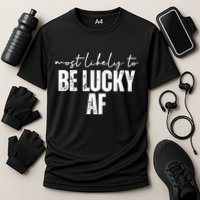 Most Likely To Be Lucky Af St Patricks Day Performance Shirt