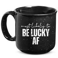 Most Likely To Be Lucky Af St Patricks Day 15oz Campfire Ceramic Mug