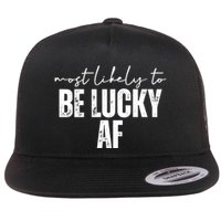 Most Likely To Be Lucky Af St Patricks Day Flatbill Hat