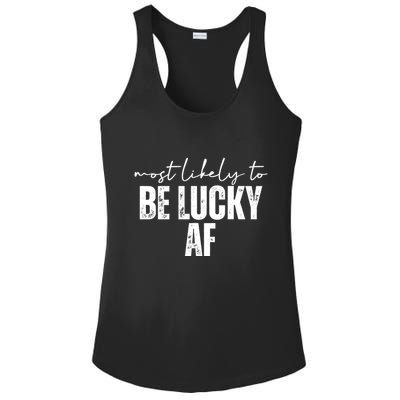 Most Likely To Be Lucky Af St Patricks Day Ladies PosiCharge Competitor Racerback Tank