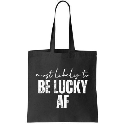 Most Likely To Be Lucky Af St Patricks Day Bag