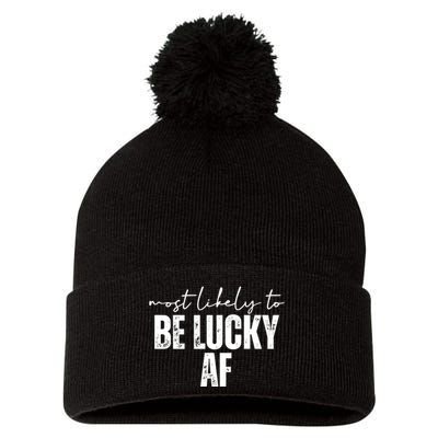 Most Likely To Be Lucky Af St Patricks Day Pom Pom 12in Knit Beanie