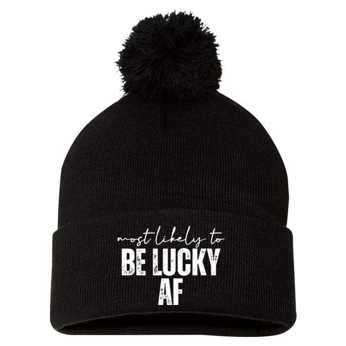 Most Likely To Be Lucky Af St Patricks Day Pom Pom 12in Knit Beanie