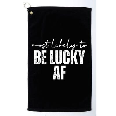 Most Likely To Be Lucky Af St Patricks Day Golf Towel