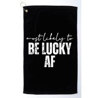 Most Likely To Be Lucky Af St Patricks Day Golf Towel