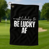 Most Likely To Be Lucky Af St Patricks Day Golf Towel