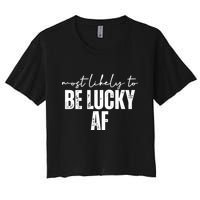 Most Likely To Be Lucky Af St Patricks Day Crop Top