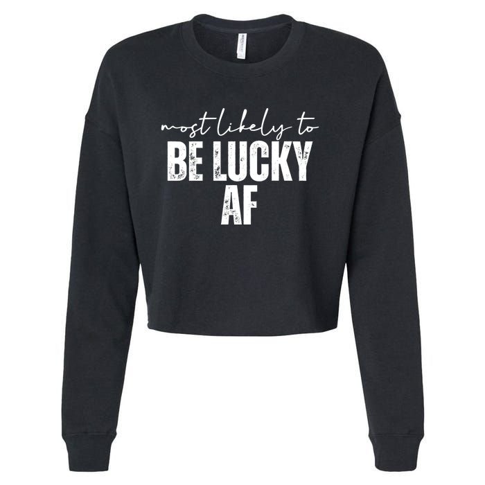 Most Likely To Be Lucky Af St Patricks Day Cropped Pullover Crew
