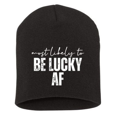 Most Likely To Be Lucky Af St Patricks Day Short Acrylic Beanie