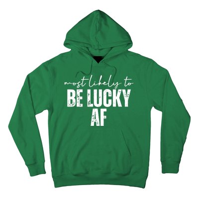 Most Likely To Be Lucky Af St Patricks Day Hoodie