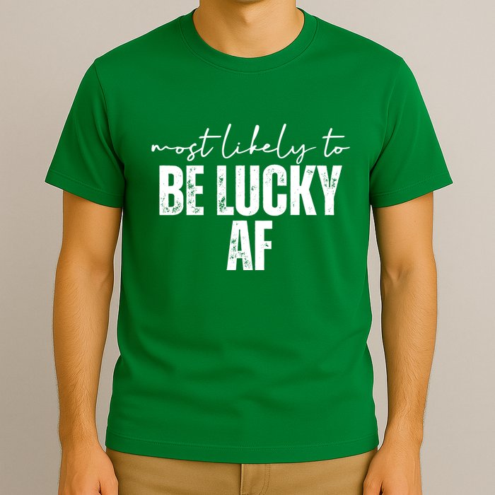 Most Likely To Be Lucky Af St Patricks Day T-Shirt