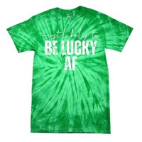 Most Likely To Be Lucky Af St Patricks Day Tie-Dye T-Shirt