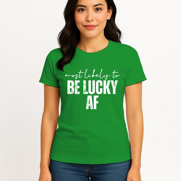 Most Likely To Be Lucky Af St Patricks Day Womens T-Shirt