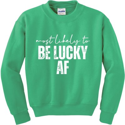 Most Likely To Be Lucky Af St Patricks Day Kids Sweatshirt