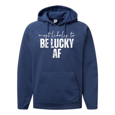 Most Likely To Be Lucky Af St Patricks Day Performance Fleece Hoodie