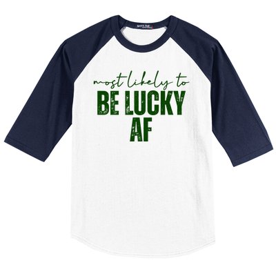 Most Likely To Be Lucky Af St Patricks Day Baseball Sleeve Shirt