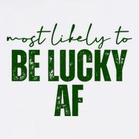 Most Likely To Be Lucky Af St Patricks Day Garment-Dyed Sweatshirt