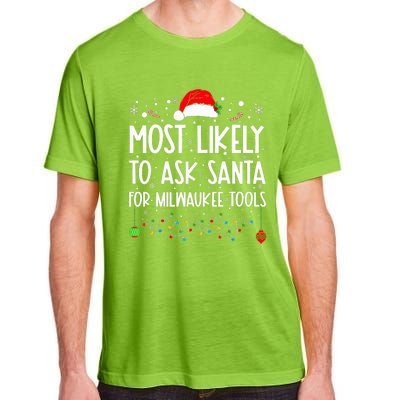 Most Likely To Ask Santa For Milwaukee Tools Christmas Xmas Adult ChromaSoft Performance T-Shirt