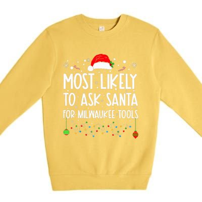 Most Likely To Ask Santa For Milwaukee Tools Christmas Xmas Premium Crewneck Sweatshirt